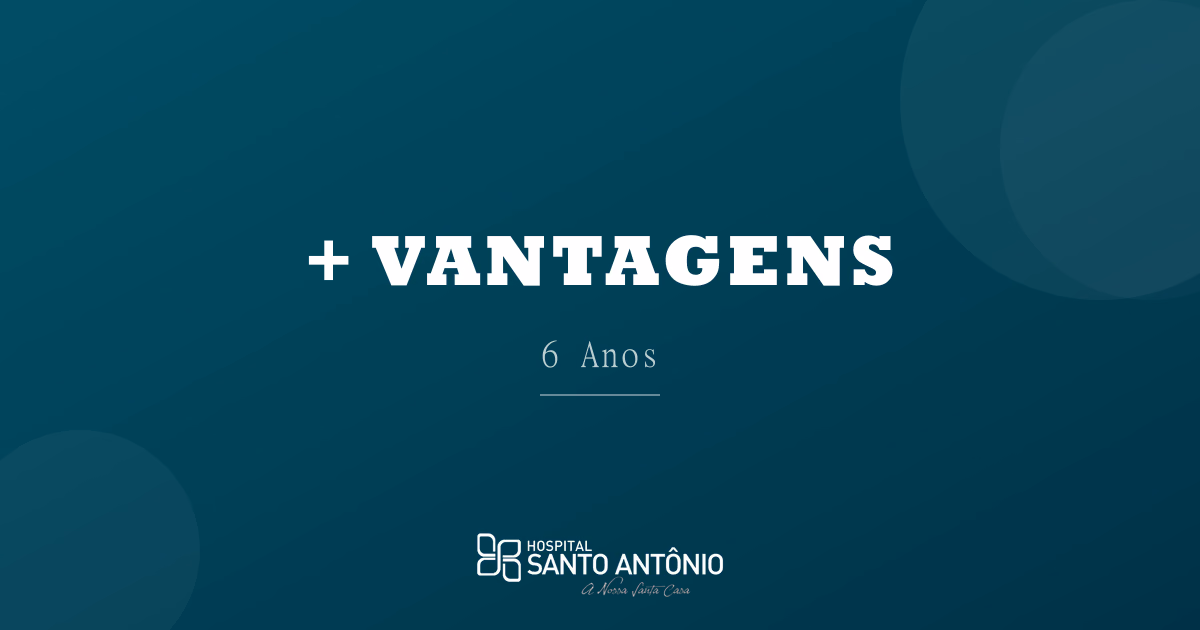 Santo Antônio + Vantagens: 6 Anos de Benefícios